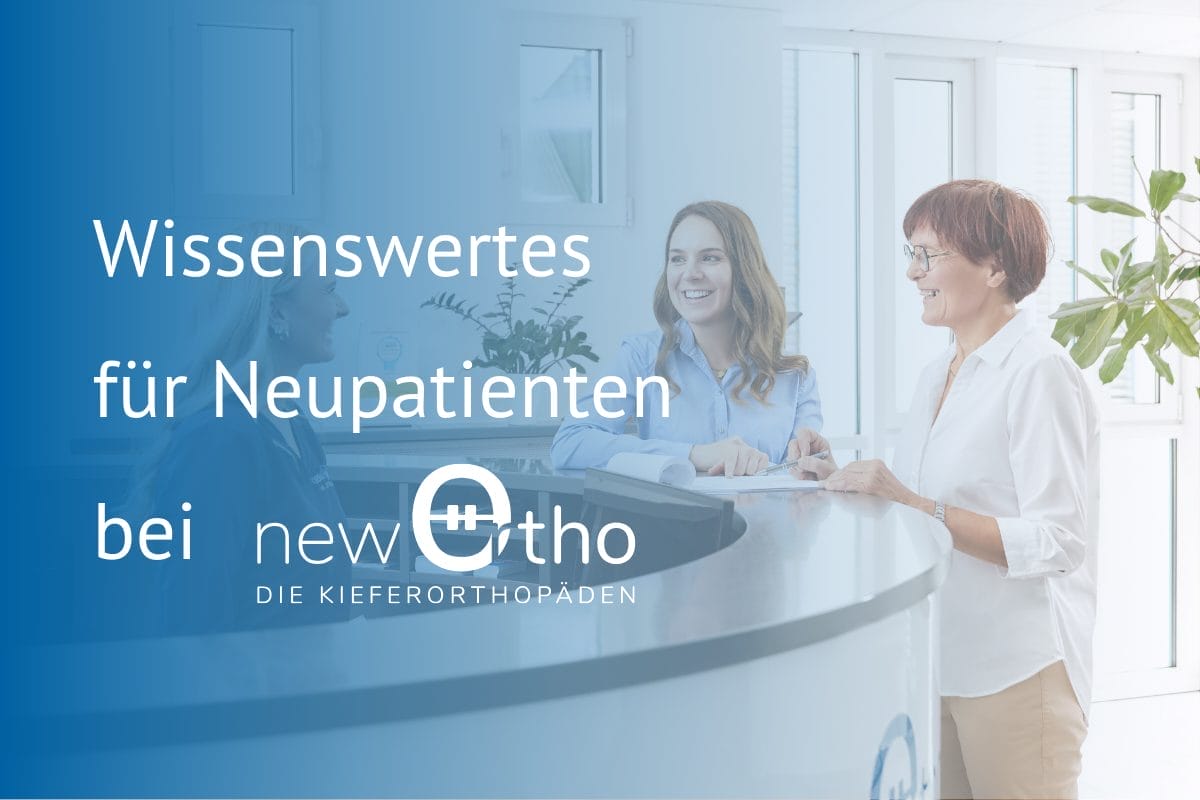 Wissenswertes für Neupatienten in unserer KFO-Praxis